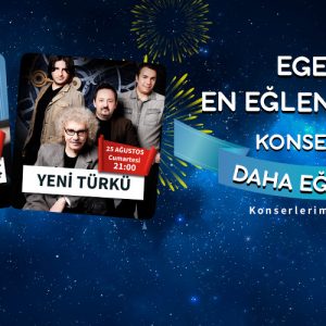 EGE’NİN EN EĞLENCELİ YERİ KONSERLERLE DAHA EĞLENCELİ