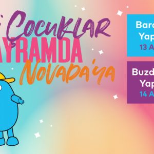 HAYDİ ÇOCUKLAR BAYRAMDA NOVADA’YA