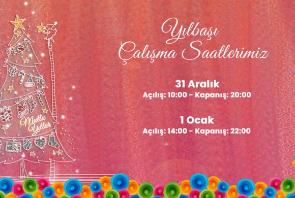 YILBAŞI ÇALIŞMA SAATLERİMİZ