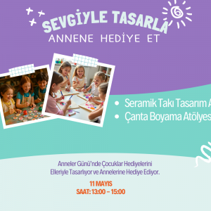 SEVGİYLE TASARLA ANNENE HEDİYE ET!