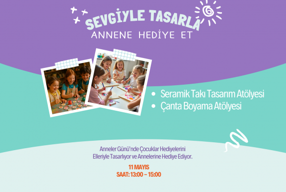 SEVGİYLE TASARLA ANNENE HEDİYE ET!